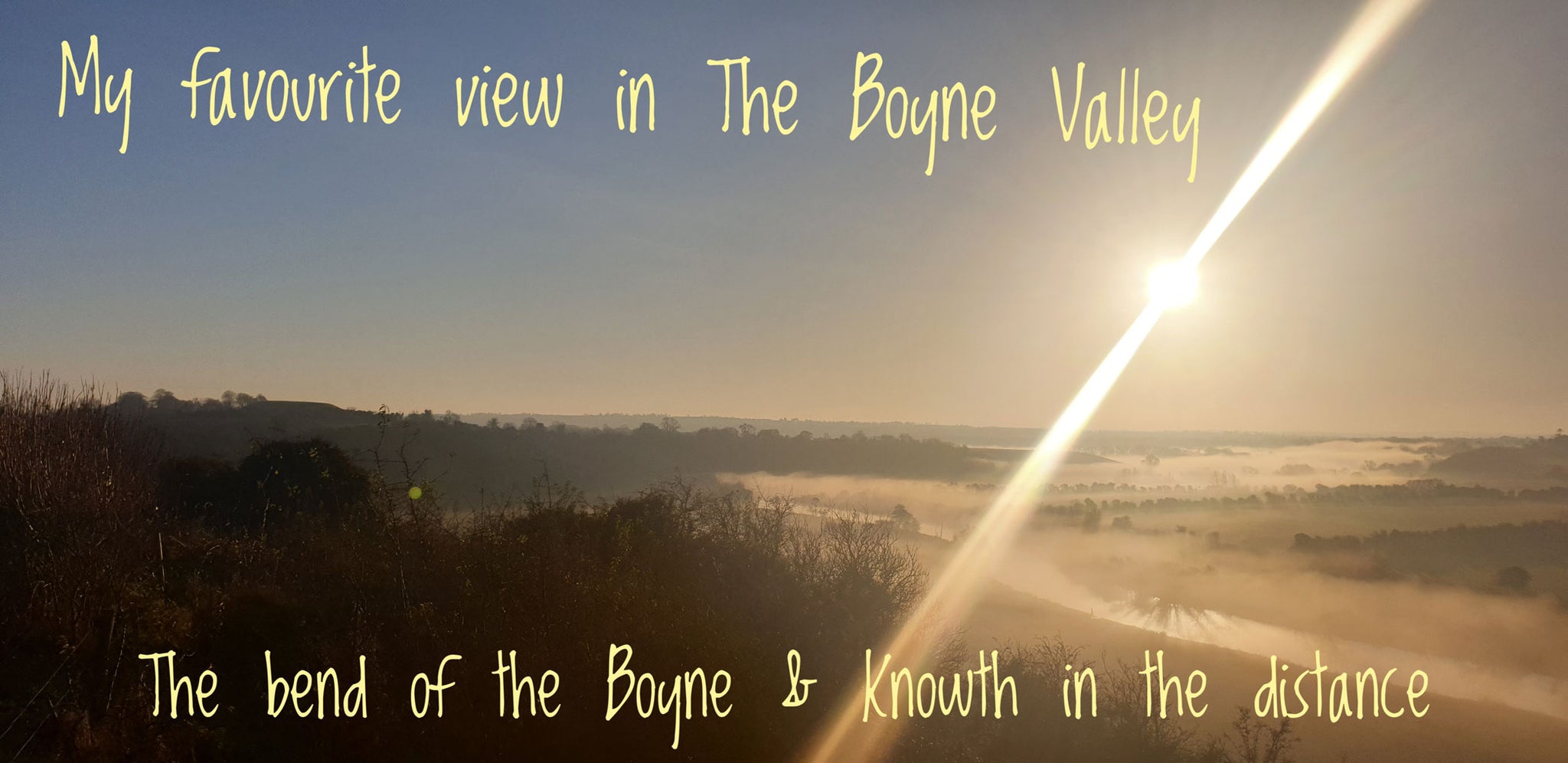 My favourite view in the Boyne Valley; The bend of the Boyne and Knowth in the distance